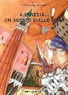 A Venezia... Un agosto giallo ocra libro di Grant Victoria