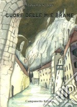 Cuore delle mie brame libro