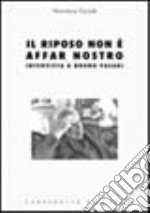 Il riposo non è affar nostro. Intervista a Bruno Vasari libro