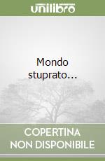 Mondo stuprato...