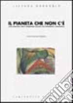 Il pianeta che non c'è. L'età evolutiva nella letteratura italiana tra Ottocento e Novecento libro