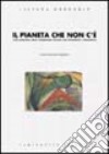 Il pianeta che non c'è. L'età evolutiva nella letteratura italiana tra Ottocento e Novecento libro di Gregorin Liliana