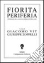 Fiorita periferia. Itinerari nella nuova poesia in friulano libro