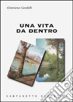 Una vita da dentro libro