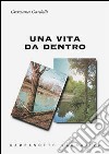 Una vita da dentro libro