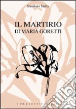 Il martirio di Maria Goretti libro