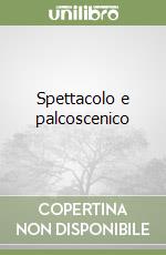 Spettacolo e palcoscenico libro