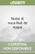 Notte di nuca-Nuit de nuque