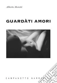 Guardàti amori