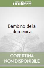 Bambino della domenica libro