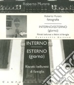 Interno esterno. Ritratti bellunesi di famiglia. Ritratti feltrini di famiglia libro