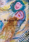 Magic furlan. Itinerario di lingua e cultura friulana libro