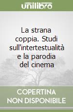 La strana coppia. Studi sull'intertestualità e la parodia del cinema