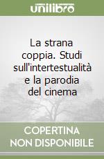 La strana coppia. Studi sull'intertestualità e la parodia del cinema libro