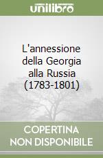 L'annessione della Georgia alla Russia (1783-1801)