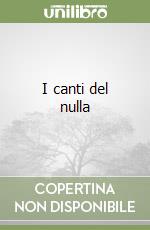 I canti del nulla