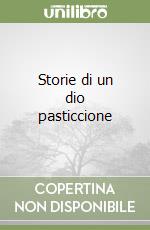 Storie di un dio pasticcione