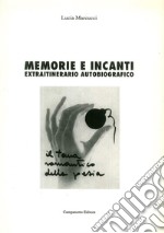 Memorie e incanti. Extraitinerario autobiografico