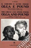 Il cerchio e altre poesie. Olga e Pound libro