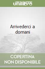 Arrivederci a domani