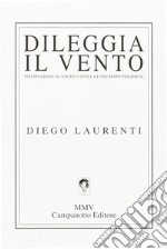 Dileggia il vento