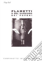 Flametti o del dandismo dei poveri libro