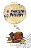 Avinturis di Petavert. Testo friulano (Lis) libro di Vit Giacomo