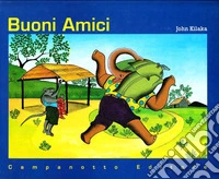 Buoni amici. Ediz. illustrata