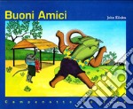 Buoni amici. Ediz. illustrata libro