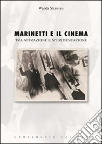 Marinetti e il cinema. Tra attrazione e sperimentazione libro