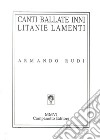 Canti, ballate, inni, litanie, lamenti: 1965-2000 libro