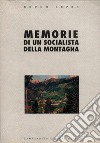 Memorie di un socialista della montagna libro di Lepre Bruno