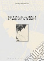 Gli stami e la trama. Lo zodiaco in Platone libro