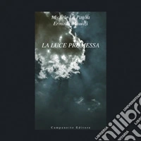 La luce promessa. Ediz. illustrata libro