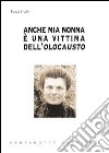 Anche mia nonna è una vittima dell'olocausto libro