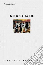 Abasciaùl. Dai racconti d'una primitiva