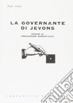 La governante di Jevons. Storie di precursori dimenticati libro