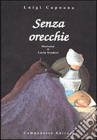 Senza orecchie. Ediz. illustrata