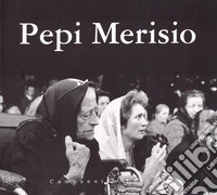Ciol Elio / Merisio Pepi. Catalogo della mostra. Ediz. illustrata libro