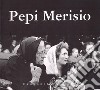 Ciol Elio / Merisio Pepi. Catalogo della mostra. Ediz. illustrata libro di Ronza R. (cur.)