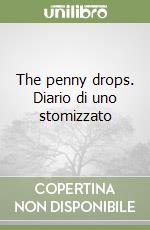 The penny drops. Diario di uno stomizzato libro