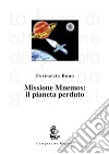 Missione Mnemos: il pianeta perduto libro