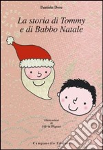 La storia di Tommy e di Babbo Natale. Ediz. illustrata libro