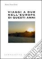 Viaggi a due nell'Europa di questi anni libro