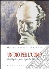 Un Dio per l'uomo. Cenni biografici e pensiero di padre David Maria Turoldo libro