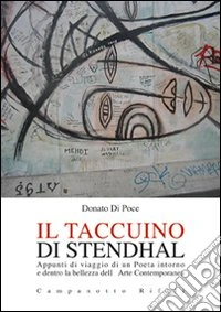 Il taccuino di Stendhal. Appunti di viaggio di un poeta intorno e dentro la bellezza dell'arte contemporanea libro