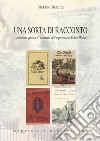 Una sorta di racconto. La scrittura poetica e l'itinerario dell'esperienza in Robert Walser libro di Beretta Stefano