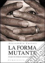 La forma mutante. Il corpo e la rivoluzione antropologica pasoliniana libro