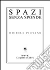 Spazi senza sponde libro di Piovano Michele