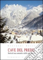 Cave del Predil. Storia di una comunità e la sua miniera libro